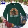 True Story Version 2 Colored Edition Sweatshirt Gift Xmas