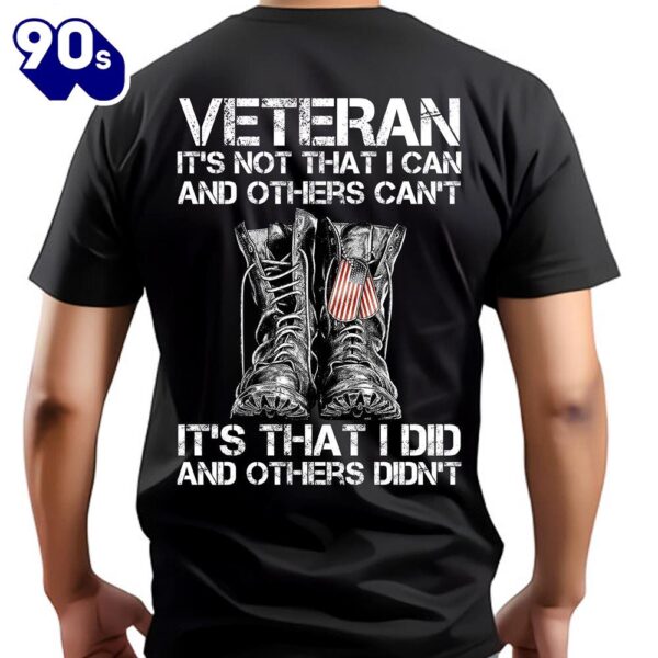 Veteran It’s Not That I Can And Others Can’t It’s That I Did And Others Didn’t Classic Unisex T-Shirt Gildan