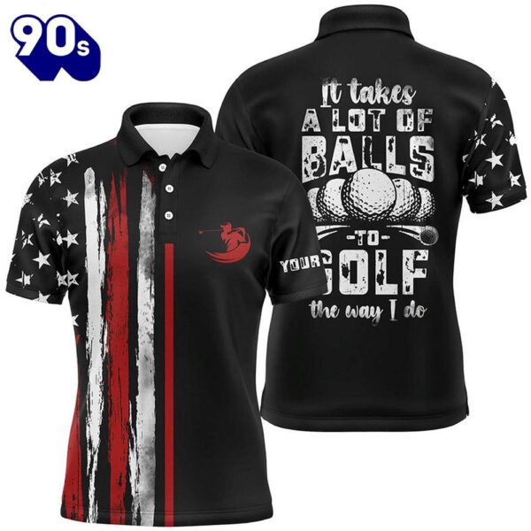 Vintage American Flag Black Mens Golf Polo Shirt Custom It Takes A Lot Of Balls To Golf The Way I Do  Gift Christmas