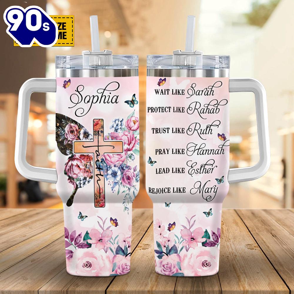 Christian Wait Like Sarah, Protect Like Rahab, Trust Like Ruth Stanley Tumbler 40oz Christian Wait Like Sarah, Protect Like Rahab, Trust Like Ruth Stanley Tumbler 40oz
