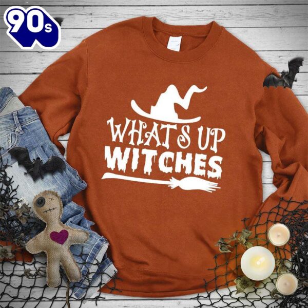 What’s Up Witches Sweatshirt , Happy HalloThanksMas Shirt