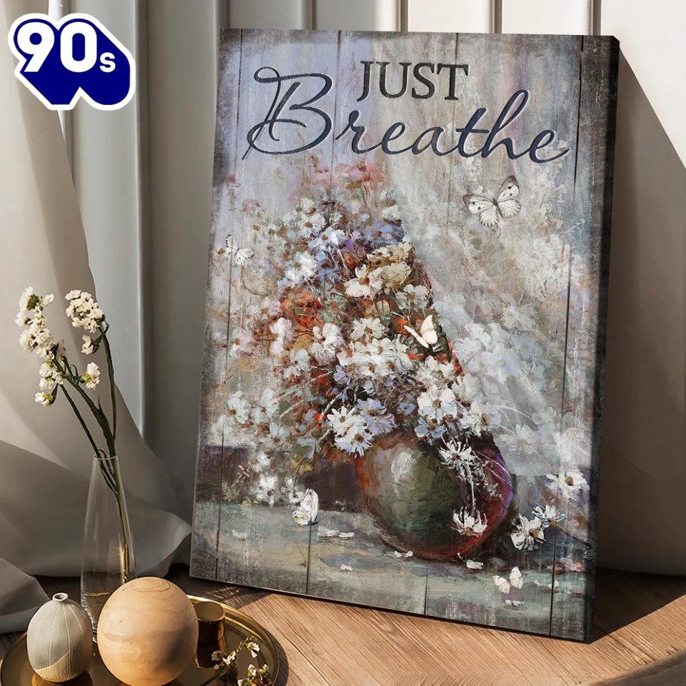 White Flower Vase Unique Butterfly Just Breathe Canvas Wall Art White Flower Vase Unique Butterfly Just Breathe Canvas Wall Art
