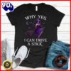 Halloween 2025  Why Yes I Can Drive A Stick Funny Halloween Witch Women Girl T-Shirt