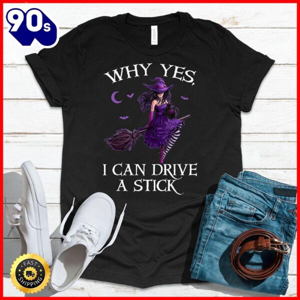 Halloween 2025  Why Yes I Can Drive A Stick Funny Halloween Witch Women Girl T-Shirt