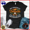 Halloween 2025  Womens My Favorite Season Is Fall Of The Patriarchy Feminist Autumn T-Shirt
