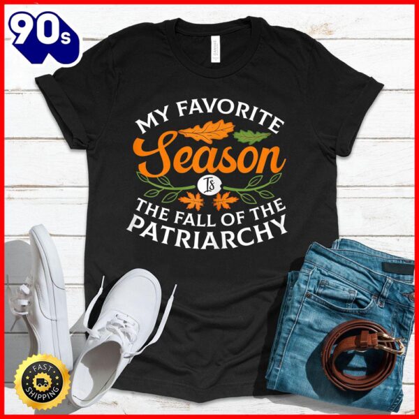 Halloween 2025  Womens My Favorite Season Is Fall Of The Patriarchy Feminist Autumn T-Shirt