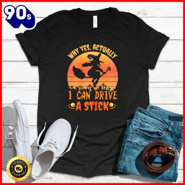 Halloween 2025  Womens Why Yes Actually I Can Drive A Stick Halloween Witch Spooky T-Shirt