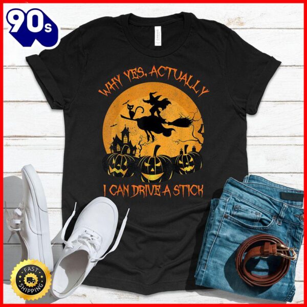 Halloween 2025  Yes Actually I Can Drive A Stick Halloween 2024 T-Shirt