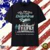 Yes I’m Old But I Saw Dolphins Greatness Thank You For The Memories T Shirt , Viral 2D Graphic Tee