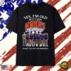 Yes I’m Old But I Saw Knicks Greatness Signatures Vintage T Shirt, Viral 2D Graphic Tee